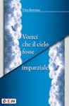 Vorrei che il cielo fosse imparziale