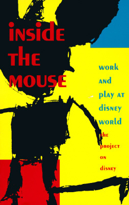 Inside the Mouse: Work and Play at Disney World, The Project on Disney (Paperback)