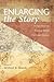 Enlarging the Story by Wilbert R. Shenk
