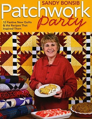 Patchwork Party: 10 Festive Quilts & the Recipes that Inspired Them (Paperback)