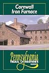 Cornwall Iron Furnace: Pennsylvania Trail of History Guide