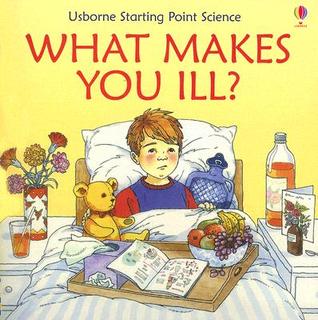 What Makes You Ill? (Usborne Starting Point Science)