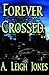 Forever Crossed by A. Leigh  Jones