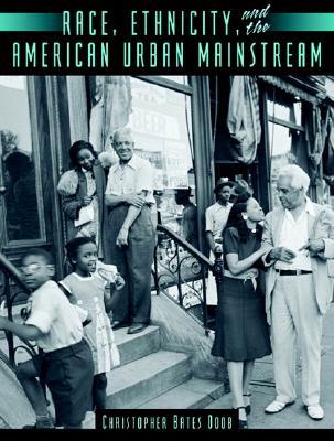 Race, Ethnicity, and the American Urban Mainstream (Paperback)