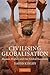 Civilising Globalisation by David Kinley