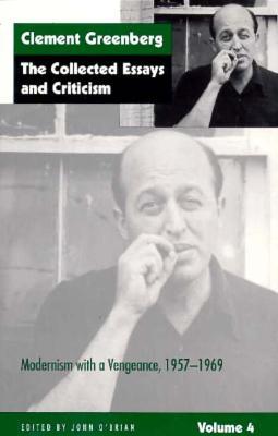 The Collected Essays and Criticism, Volume 4: Modernism with a Vengeance, 1957-1969 (Paperback)