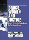 Drugs, Women, and Justice (Women & Criminal Justice Series)