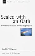 Sealed with an Oath: Covenant in God's Unfolding Purpose (Volume 23)
