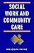 Social Work and Community Care by Malcolm Payne