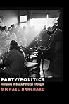 Party/Politics: Horizons in Black Political Thought (Transgressing Boundaries: Studies in Black Politics and Black Communities)