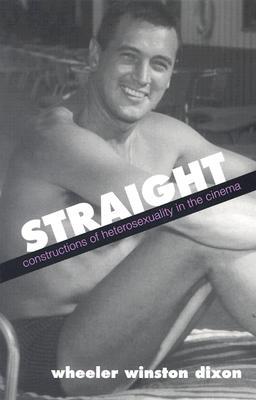 Straight: Constructions of Heterosexuality in the Cinema (Cultural Studies Cinema (Dis))