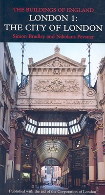 London 1: The City of London (Pevsner Architectural Guides: Buildings of England)