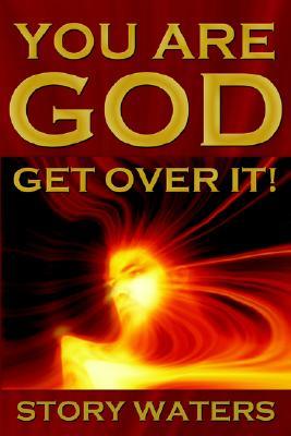You Are God. Get Over It! (Paperback)