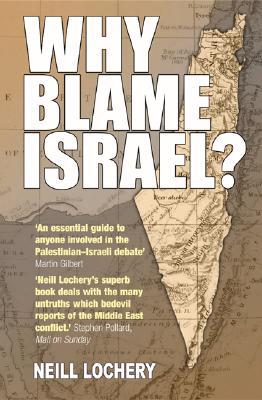Why Blame Israel?: The Facts Behind the Headlines (Paperback)