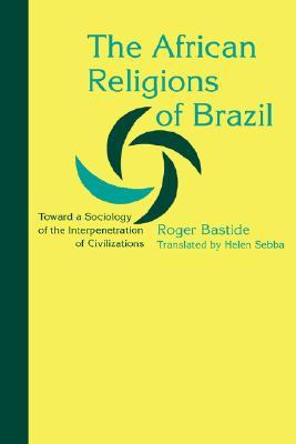 The African Religions of Brazil: Toward a Sociology of the Interpenetration of Civilizations (Paperback)