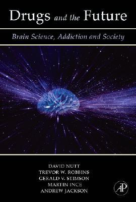 Drugs and the Future: Brain Science, Addiction and Society (Hardcover)