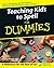 Teaching Kids to Spell For Dummies