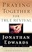 Praying Together for True Revival (Jonathan Edwards for Today's Reader)