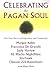 Celebrating The Pagan Soul by Laura Wildman