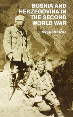 Bosnia and Herzegovina in the Second World War (Cass Military Studies)