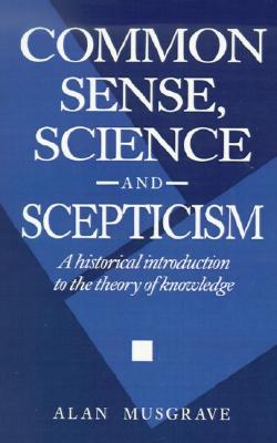 Common Sense, Science and Scepticism: A Historical Introduction to the Theory of Knowledge (Paperback)