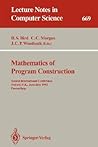 Mathematics of Program Construction: Second International Conference, Oxford, U.K., June 29 - July 3, 1992. Proceedings (Lecture Notes in Computer Science, 669)
