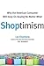 Shoptimism: Why the American Consumer Will Keep on Buying No Matter What
