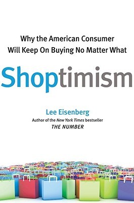Shoptimism: Why the American Consumer Will Keep on Buying No Matter What (Hardcover)
