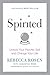 Spirited: Unlock Your Psychic Self and Change Your Life