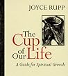 The Cup of Our Life: A Guide for Spiritual Growth The Cup of Our Life: A Guide for Spiritual Growth