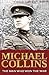 Michael Collins: The Man Who Won The War