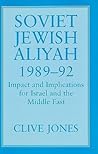 Soviet Jewish Aliyah, 1989-92: Impact and Implications for Israel and the Middle East