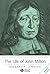 The Life of John Milton: A ...