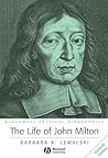 The Life of John Milton by Barbara Kiefer Lewalski