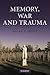 Memory, War and Trauma by Nigel C. Hunt