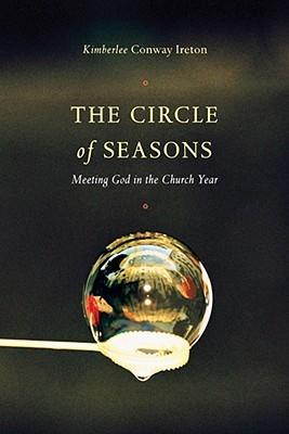 The Circle of Seasons: Meeting God in the Church Year (Paperback)