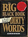 The Big Black Book of Very Dirty Words The Big Black Book of Very Dirty Words