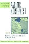 Religion and Public Life in the Pacific Northwest: The None Zone (Religion by Region, #1) Religion and Public Life in the Pacific Northwest: The None Zone (Religion by Region, #1)