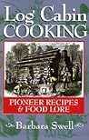 Log Cabin Cooking: Pioneer Recipes & Food Lore