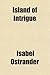 Island of Intrigue by Isabel Ostrander