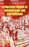 A Practical Course in Wooden Boat and Ship Building