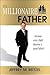 The Millionaire Father: Because Every Child Deserves a Great Father
