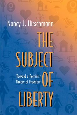 The Subject of Liberty: Toward a Feminist Theory of Freedom (Paperback)