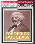 Frederick Douglass: Abolitionist, Author, Editor, and Diplomat