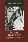 Sacred Eroticism: Georges Bataille And Pierre Klossowski in the Latin America Erotic Novel (The Bucknell Studies in Latin American Literature And Theory)