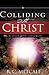 Colliding with Christ