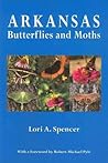 Arkansas Butterflies and Moths by Lori A. Spencer