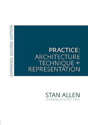 Practice - Architecture, Technique and Representation: Revised and Expanded Edition (Paperback)