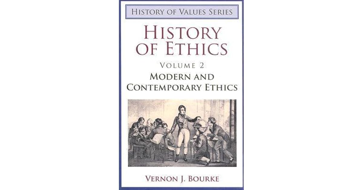 History of Ethics, Volume II Modern and Contemporary Ethics by Vernon