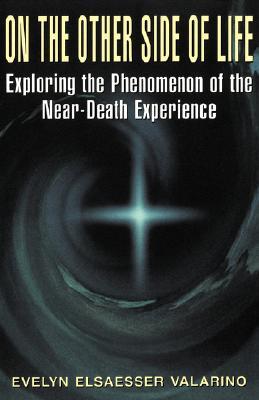 On the Other Side of Life: Exploring the Phenomenon of the Near-Death Experience (Paperback)